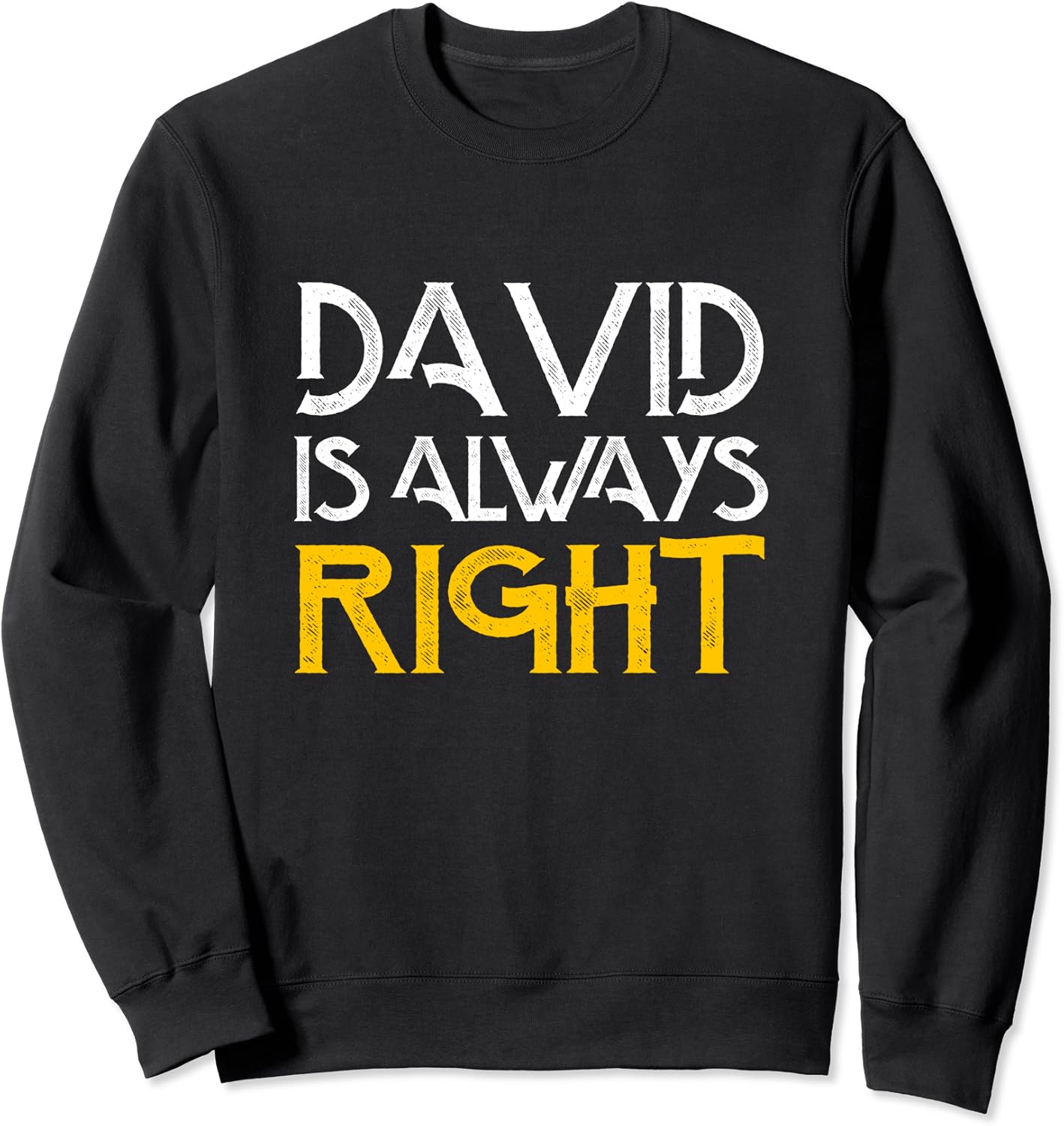 Amazon David Is Always Right T shirt First Name David Sweatshirt amazon-david-is-always-right-t-shirt-first-name-david-sweatshirt